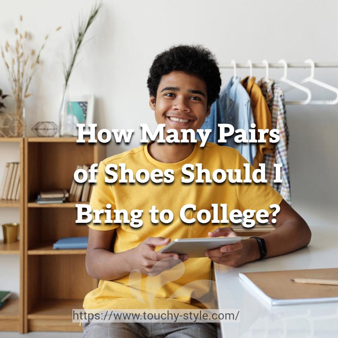 How Many Pairs of Shoes Should I Bring to College? - Touchy Style