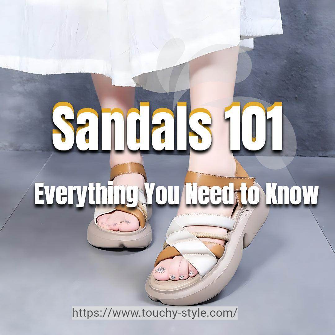Sandals 101: Everything You Need to Know - Touchy Style
