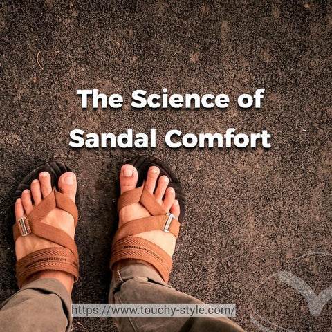 The Science of Sandal Comfort - Touchy Style