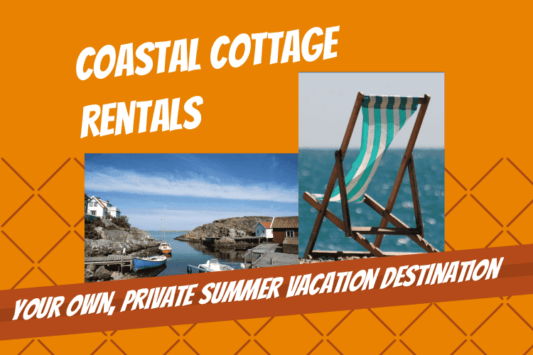 Coastal Cottage Rentals: Your Own, Private Summer Vacation Destination - Touchy Style
