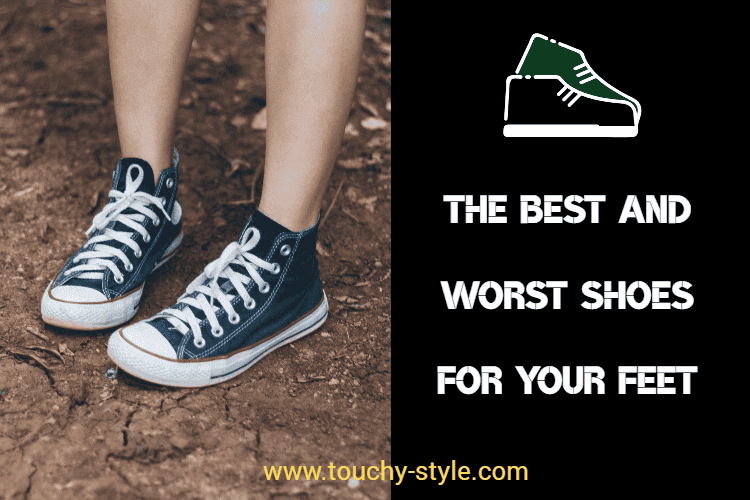 The best and worst shoes for your feet - Touchy Style