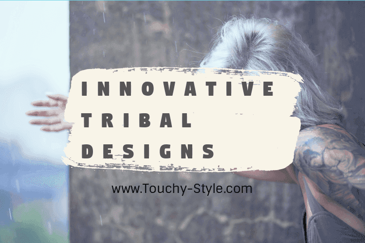 Innovative Tribal Designs - Touchy Style