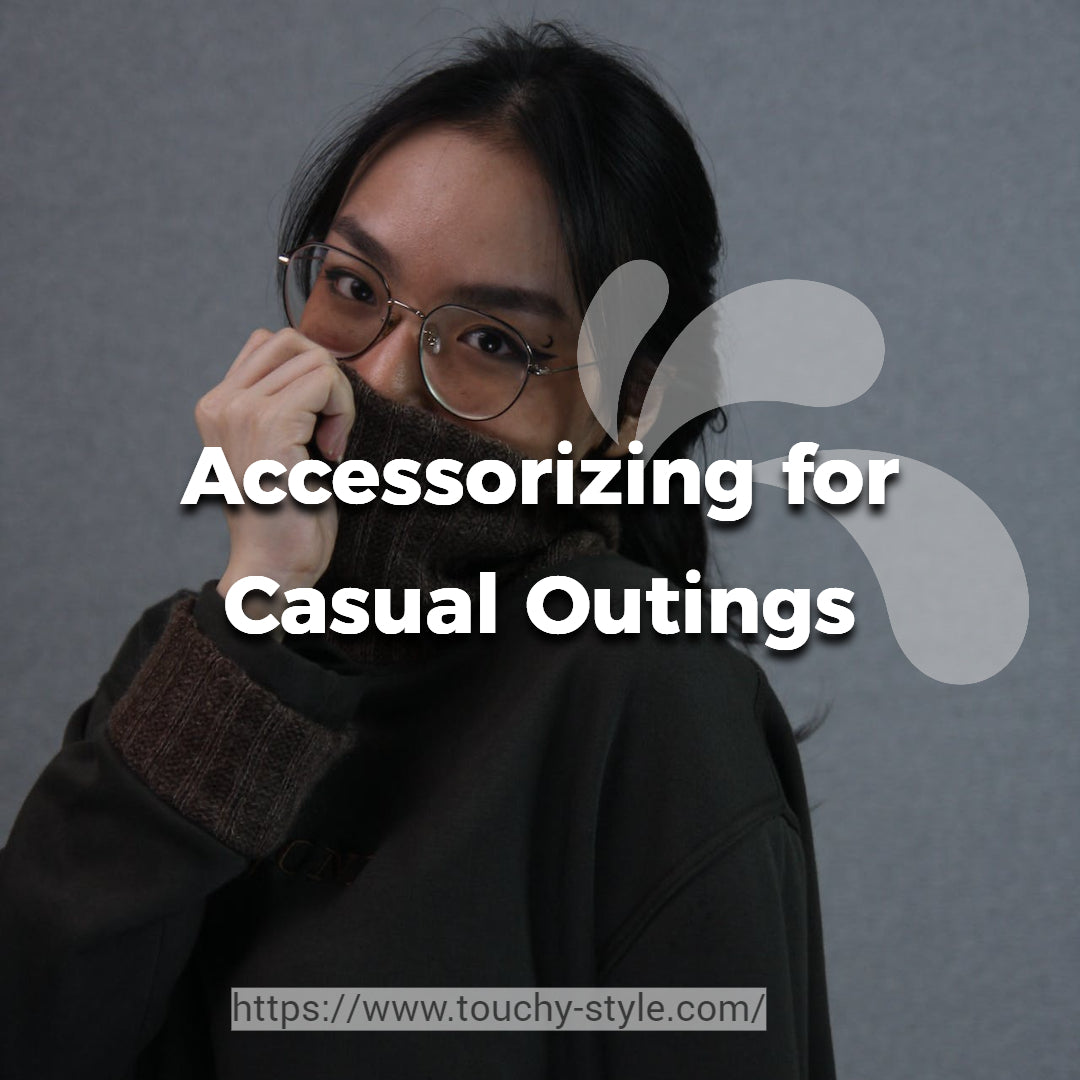 Accessorizing for Casual Outings: How to Be Comfortable and Stylish - Touchy Style .