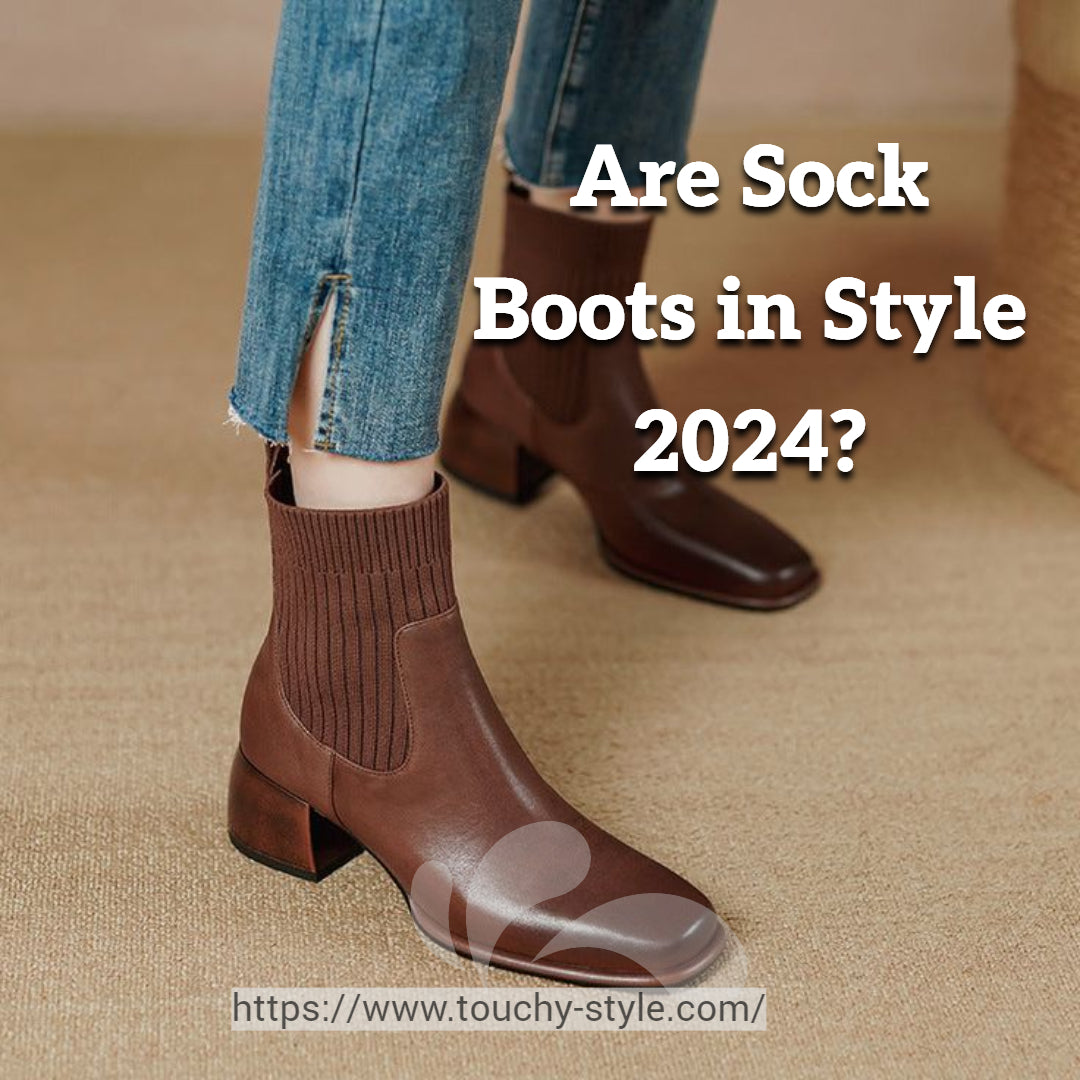 Are Sock Boots in Style 2024 - Touchy Style