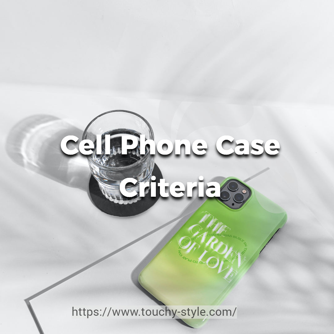 Cell Phone Case Criteria Touchy Style