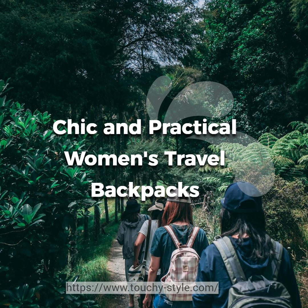 What are Some of The Most Stylish and Functional Women's Travel Backpacks? - Touchy Style .