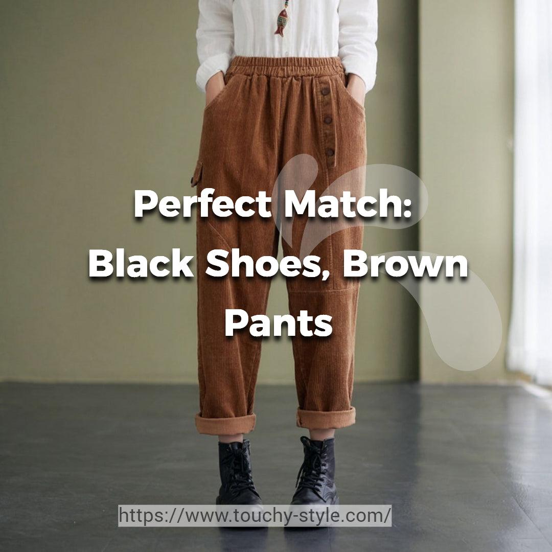 Why Black Shoes and Brown Pants are the Perfect Match? - Touchy Style .
