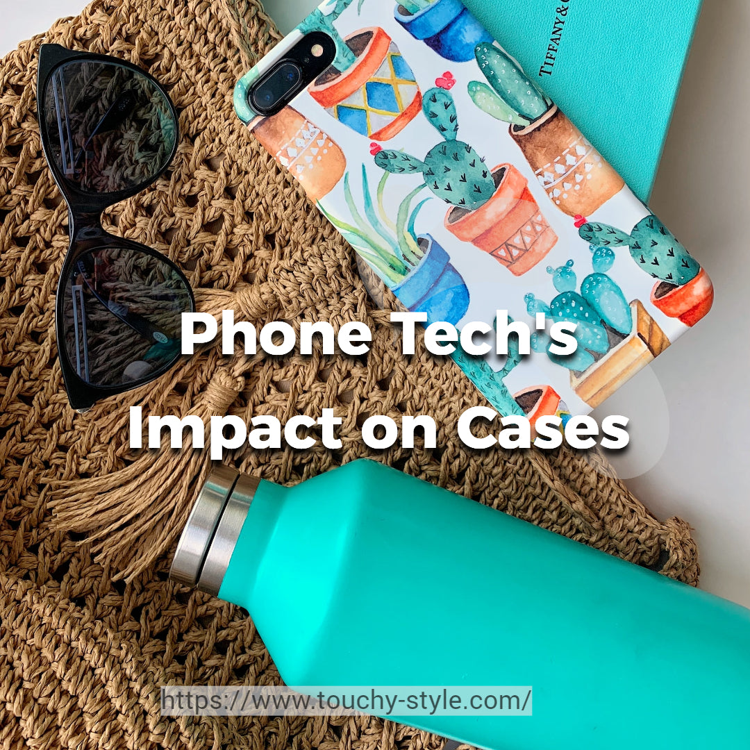 Phone Technology's Impact on Case Design and Features - Touchy Style .