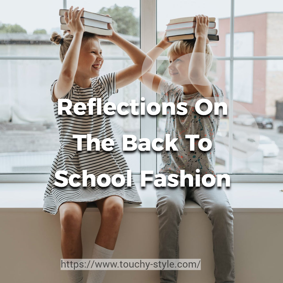 Reflections On The Back To School Fashion Touchy Style