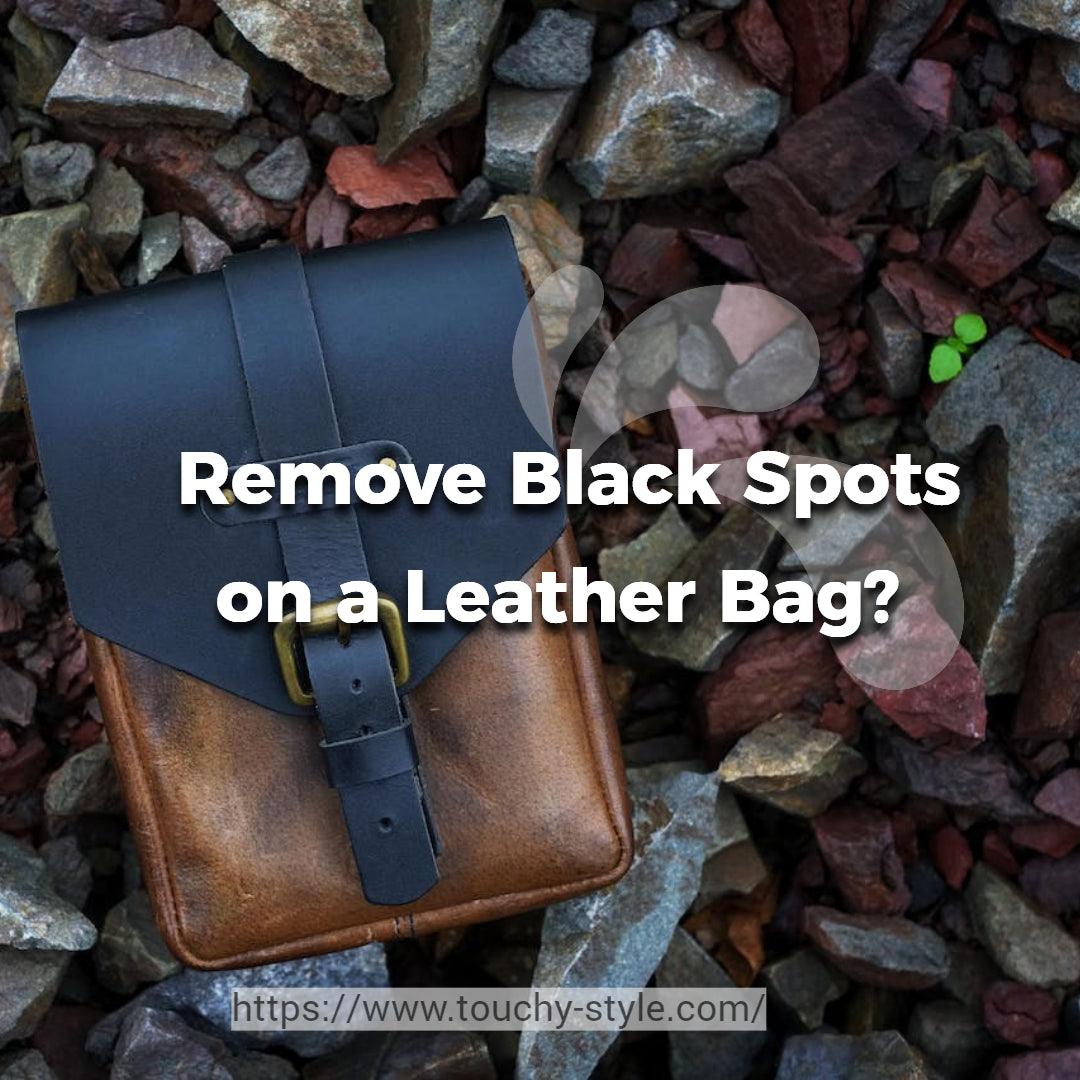 How Do I Remove Black Spots on a Leather Bag? - Touchy Style .
