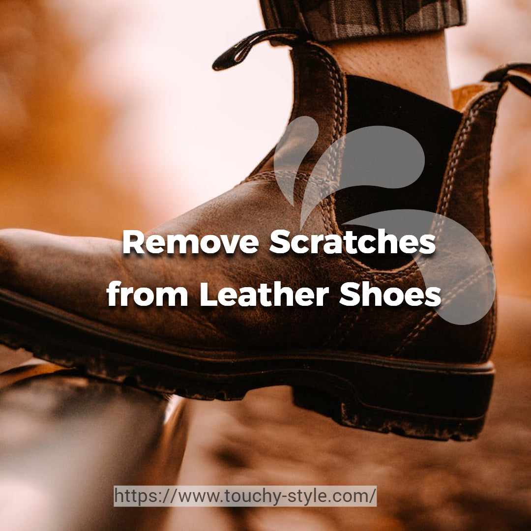 Remove Scratches from Leather Shoes Touchy Style