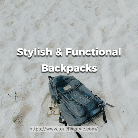 Stylish Backpacks: Where Fashion Meets Function - Touchy Style .