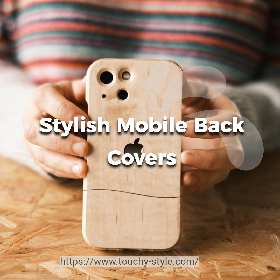 Stylish Mobile Back Covers Touchy Style