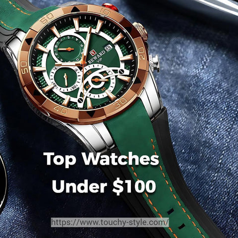 A list of The Best Watches for Under $100 - Touchy Style .