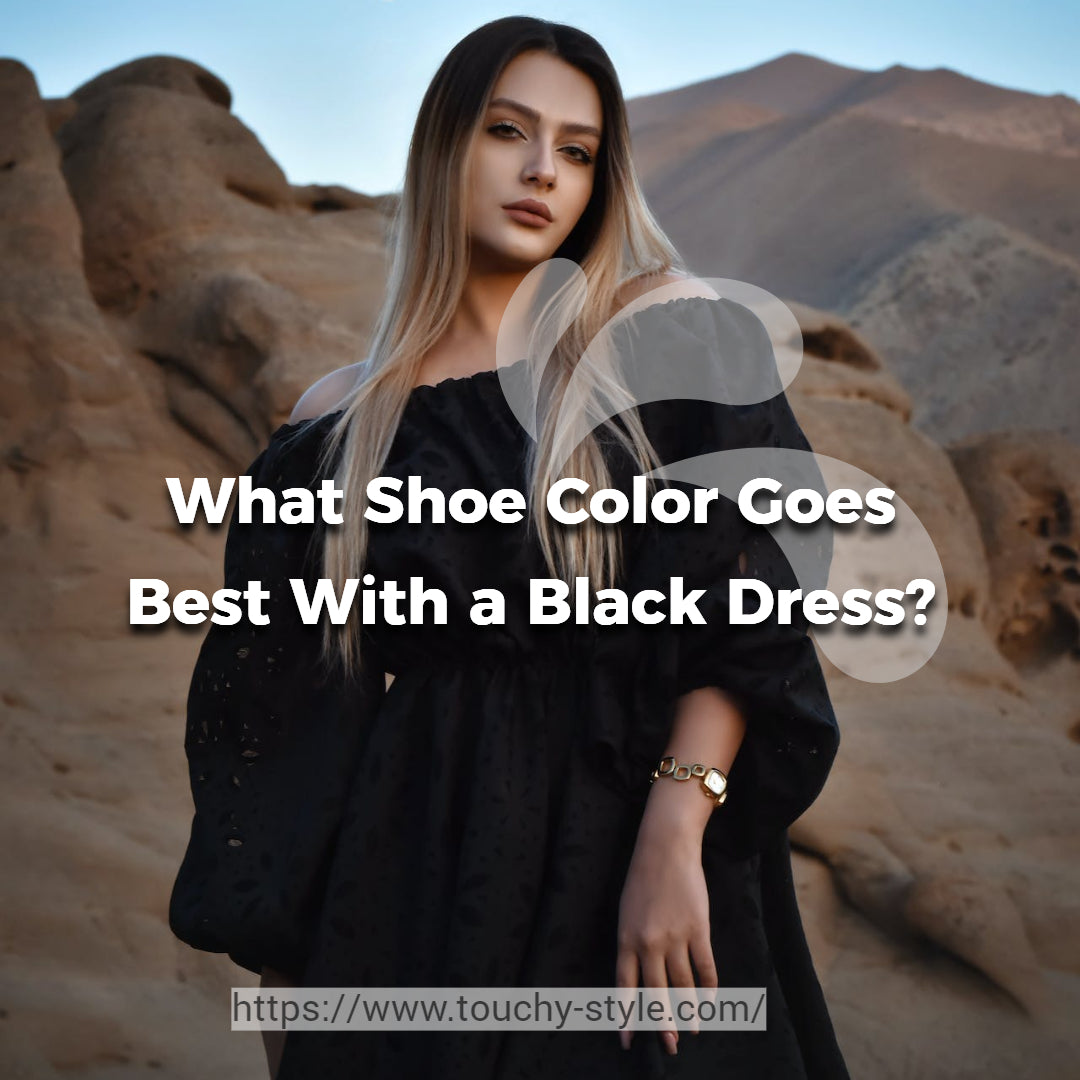 What Shoe Color Goes Best With a Black Dress Touchy Style