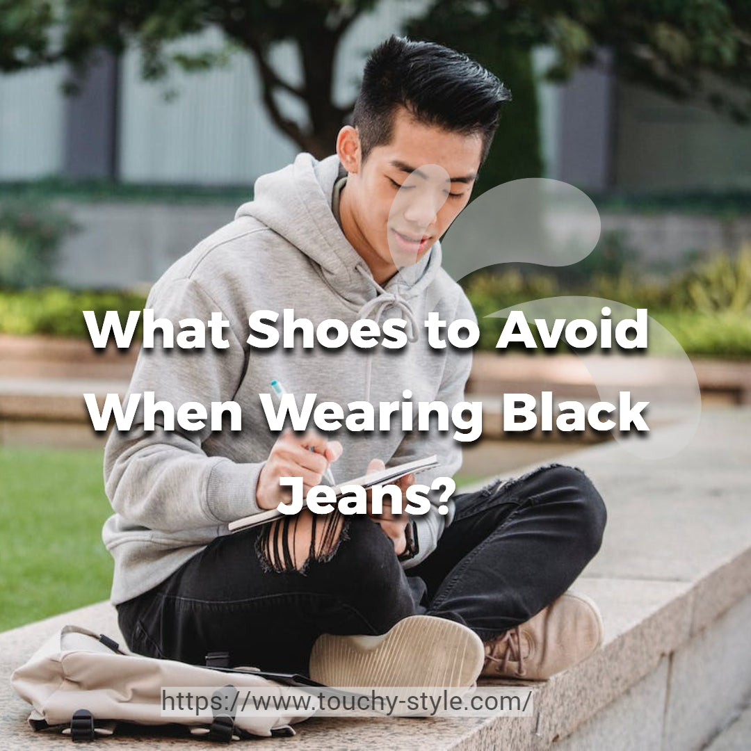 What Shoes to Avoid When Wearing Black Jeans? - Touchy Style .