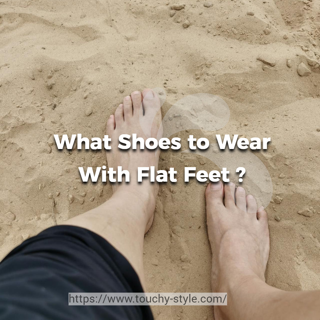 What Shoes to Wear With Flat Feet  Touchy Style
