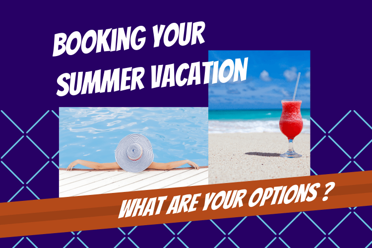 Booking Your Summer Vacation: What Are Your Options? - Touchy Style .