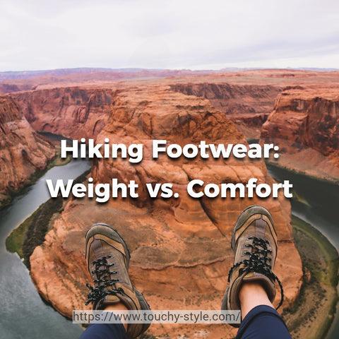 Choosing the Right Footwear for Extended Hikes: Weight vs. Comfort - Touchy Style .
