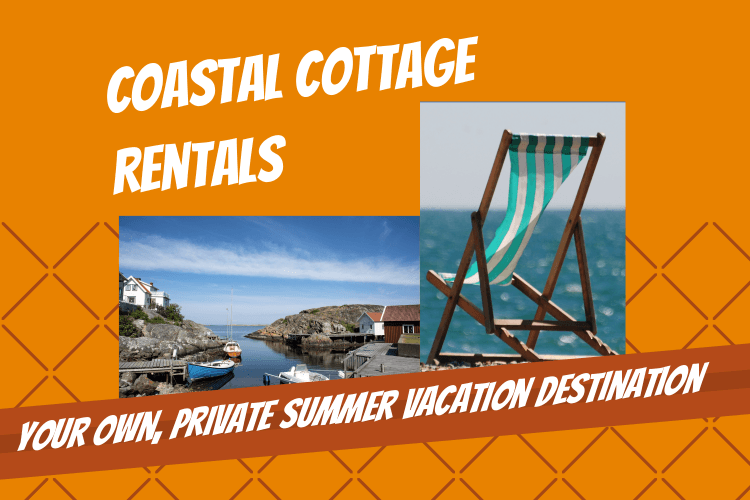Coastal Cottage Rentals: Your Own, Private Summer Vacation Destination - Touchy Style .