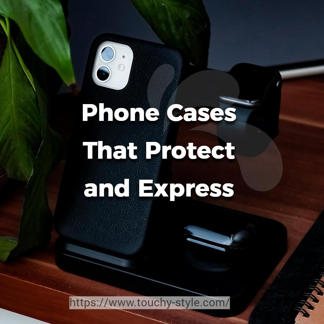 Collection: Phone Cases That Protect and Express - Touchy Style .
