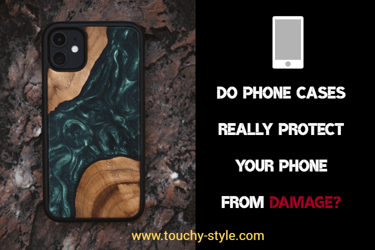 Do phone cases really protect your phone from damage? - Touchy Style .