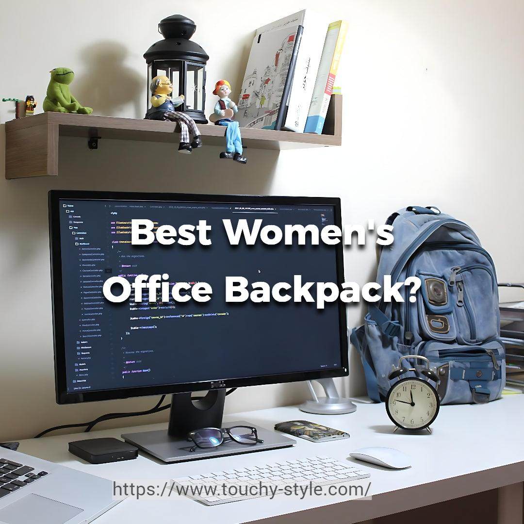 Which is The Best Office Backpack for Women? - Touchy Style
