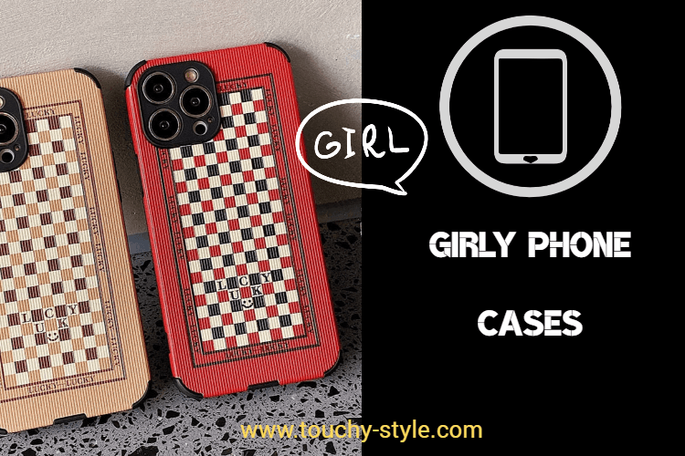 Girly Phone Cases - Touchy Style .