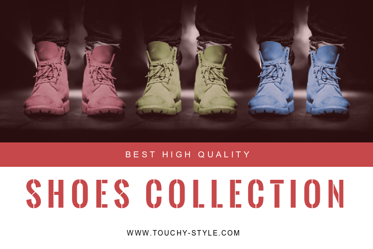 High Quality Shoes Collection - Touchy Style .