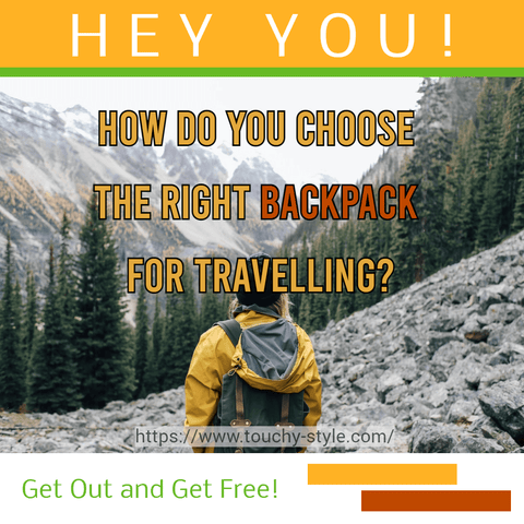 How Do You Choose The Right Backpack For Travelling? - Touchy Style .