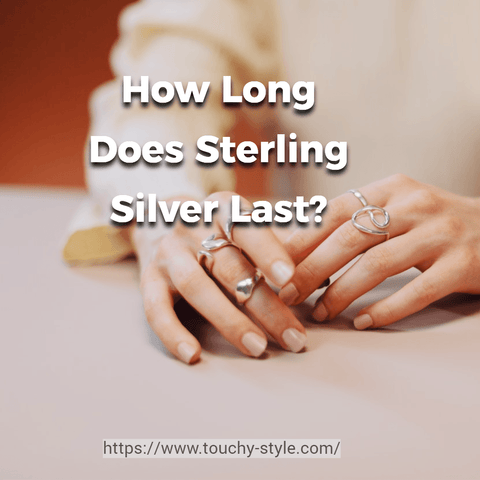 How Long Does Sterling Silver Last? - Touchy Style .