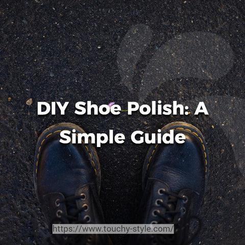How to Make Your Own Shoe Polish - Touchy Style .