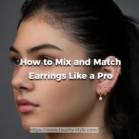 How to Mix and Match Earrings Like a Pro? - Touchy Style .