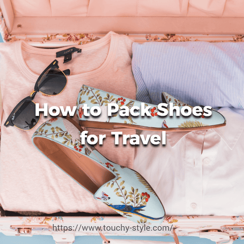 How to Pack Shoes for Travel: Your Ultimate Guide - Touchy Style .