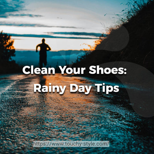 Clean Your Shoes: Rainy Day Tips Touchy Style