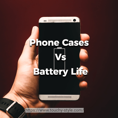 The Impact of Phone Cases on Your Phone's Battery Life - Touchy Style .