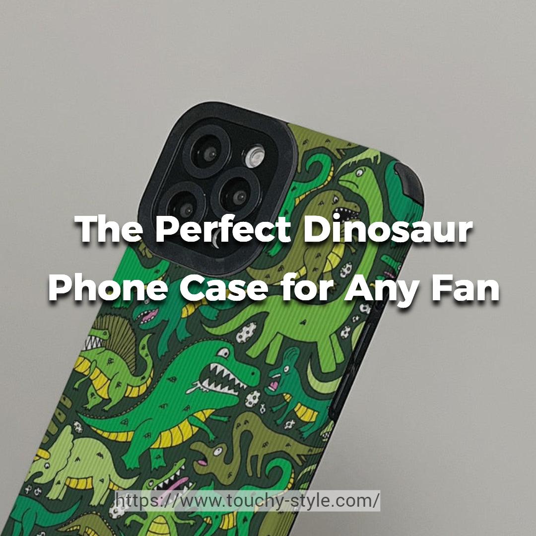 The Perfect Dinosaur Phone Case for Any Fan - Touchy Style .