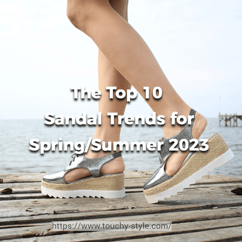 The Top 10 Sandal Trends for Spring/Summer 2023 - Touchy Style .