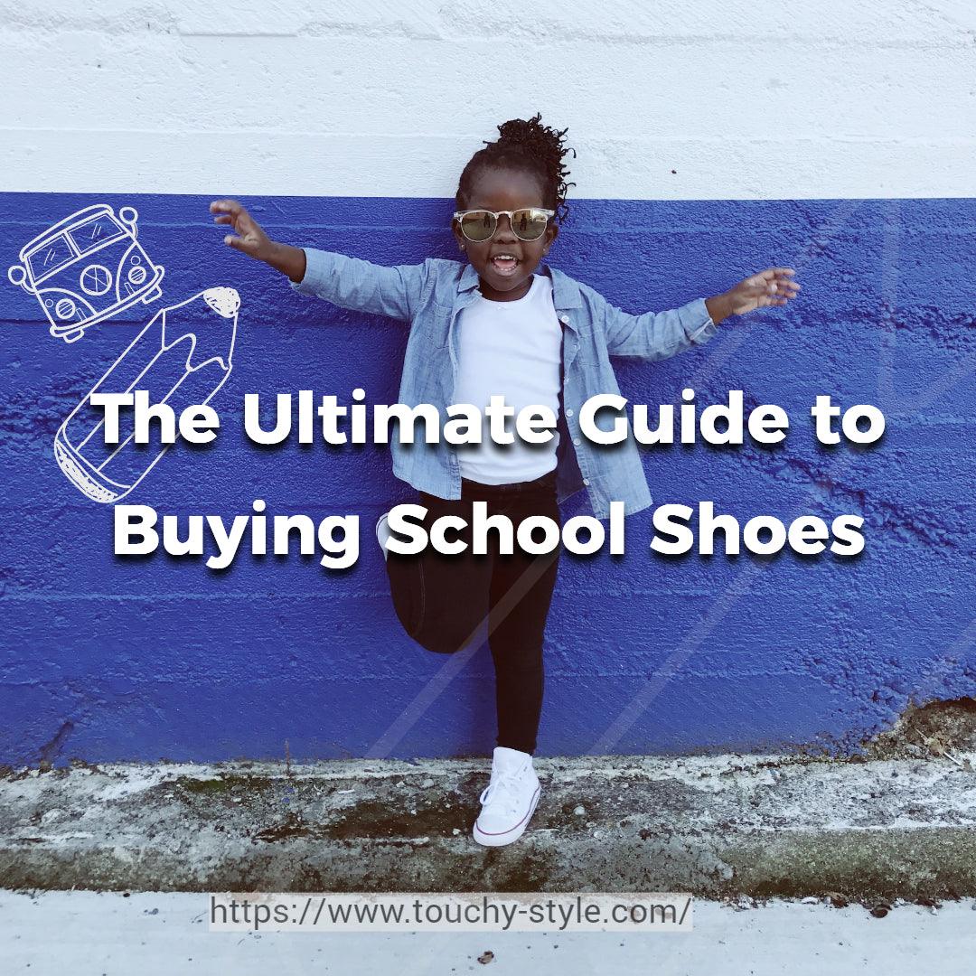 The Ultimate Guide to Buying School Shoes - Touchy Style .