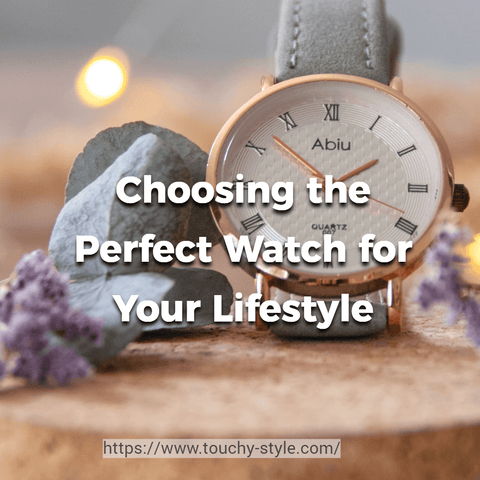 Timeless Style: Choosing the Perfect Watch for Your Lifestyle - Touchy Style .