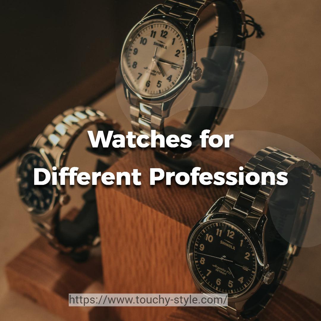 Watches for Different Professions - Touchy Style .