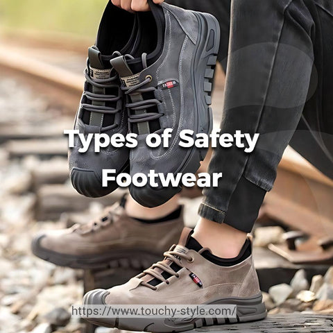 What are The Different Types of Safety Footwear? - Touchy Style .
