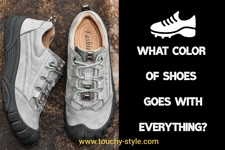 What color of shoes goes with everything? - Touchy Style .