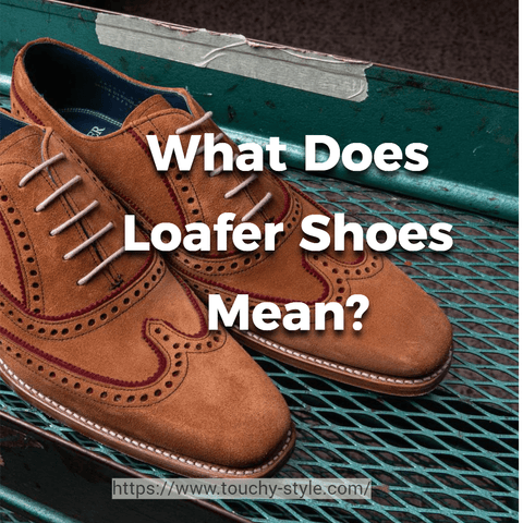 What Does Loafer Shoes Mean? - Touchy Style .