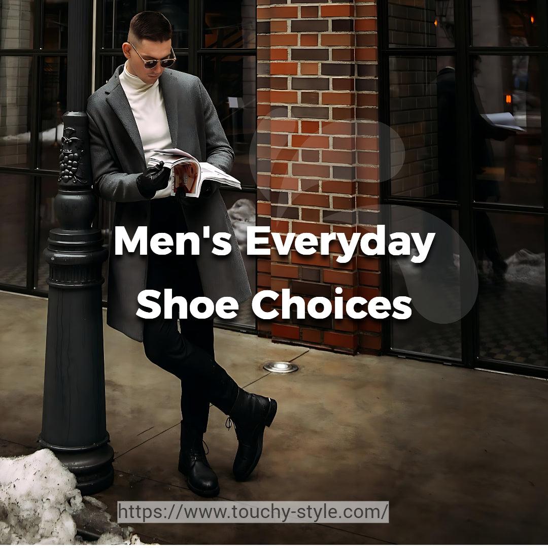 What Kind of Everyday Shoes Should a Man Wear? - Touchy Style .