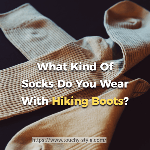 What Kind Of Socks Do You Wear With Hiking Boots? - Touchy Style .