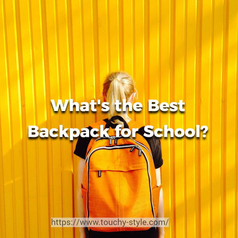 What's the Best Backpack for School? - Touchy Style .