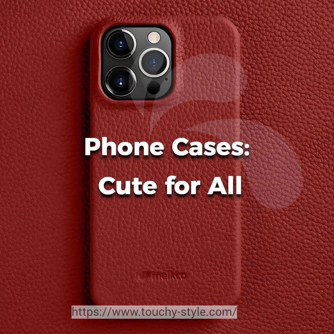 Why You Should Use a Cute Phone Case, Even If You're Not Cutesy - Touchy Style .