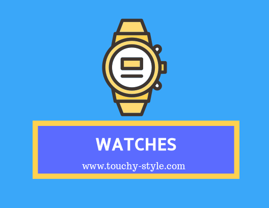 Watches - Touchy Style .