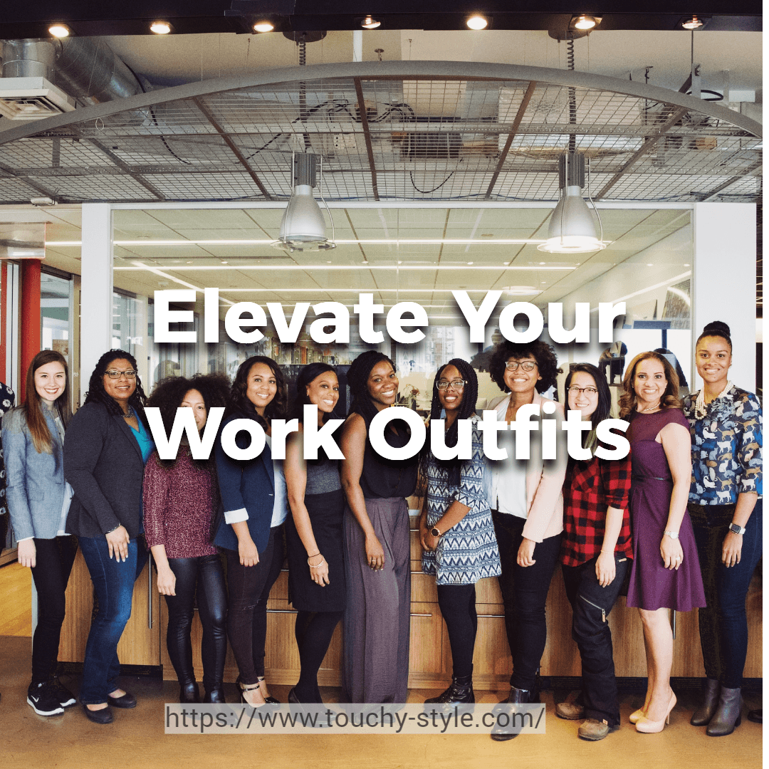 Elevate Your Work Outfit Touchy Style